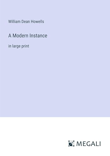 A Modern Instance: in large print