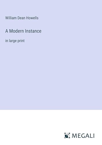 A Modern Instance: in large print