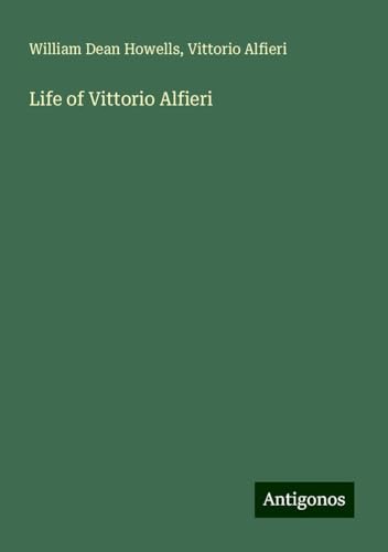 Life of Vittorio Alfieri Life of Vittorio Alfieri von Antigonos Verlag