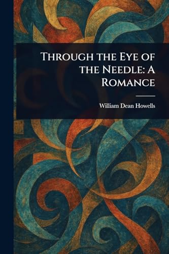Through the Eye of the Needle: A Romance Through the Eye of the Needle: A Romance von Anson Street Press