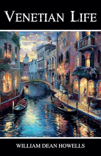 Venetian Life: A Classic Travel Memoir of Life and History in Venice Venetian Life: A Classic Travel Memoir of Life and History in Venice von Independently published