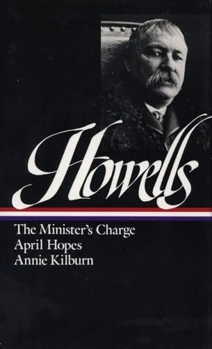 William Dean Howells: Novels 1886-1888 (LOA #44): The Minister's Charge / April Hopes / Annie Kilburn (Library of America William Dean Howells Edition, Band 2)