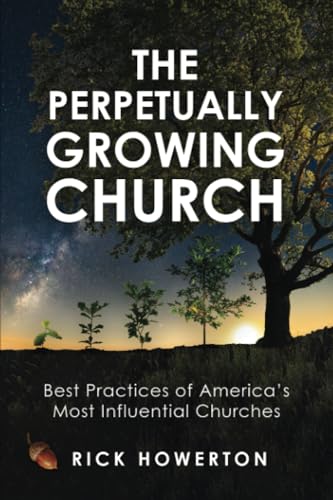 The Perpetually Growing Church: Best Practices of America’s Most Influential Churches von Iron Stream Media