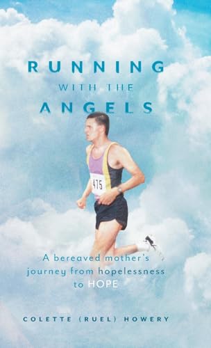Running with the Angels: A bereaved mother's journey from hopelessness to HOPE von FriesenPress