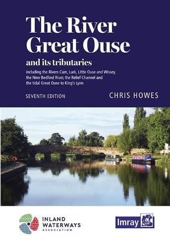 The River Great Ouse and its tributaries: including the Rivers Cam, Lark, Little Ouse & Wissey, Hundred Foot River, Relief Channel von Imray, Laurie, Norie & Wilson Ltd