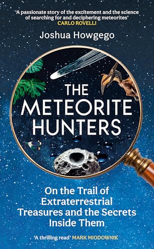The Meteorite Hunters: On the Trail of Extraterrestrial Treasures and the Secrets Inside Them von Oneworld Publications