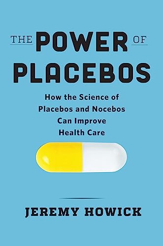 The Power of Placebos: How the Science of Placebos and Nocebos Can Improve Health Care von Johns Hopkins University Press