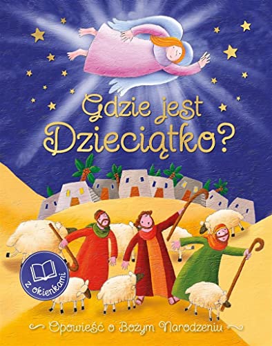 Gdzie jest Dzieciątko?: Opowieść o Bożym Narodzeniu von Jedność