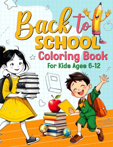 Back to School Coloring Book for Kids Ages 6-12: A Colorful School Journey with Fun and Educational Coloring Pages for Young Minds von Independently published