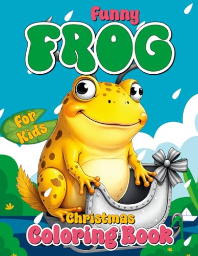 Funny Frog Christmas Coloring Book for Kids: Christmas Magic with Frogs and Snowy Fun, A Coloring Adventure von Independently published