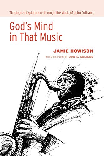God's Mind in That Music: Theological Explorations Through the Music of John Coltrane von Cascade Books