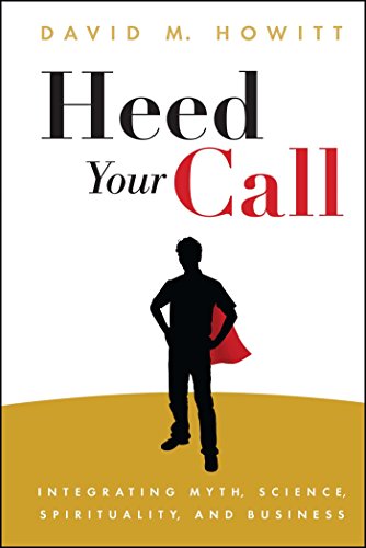 Heed Your Call: Integrating Myth, Science, Spirituality, and Business von Atria Books
