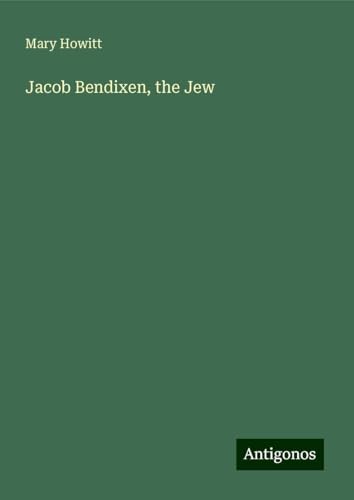 Jacob Bendixen, the Jew von Antigonos Verlag