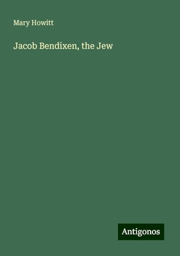 Jacob Bendixen, the Jew von Antigonos Verlag