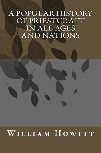 A Popular History of Priestcraft in all Ages and Nations von CreateSpace Independent Publishing Platform