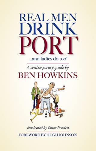 Real Men Drink Port...and Ladies Do Too!: A Contemporary Guide