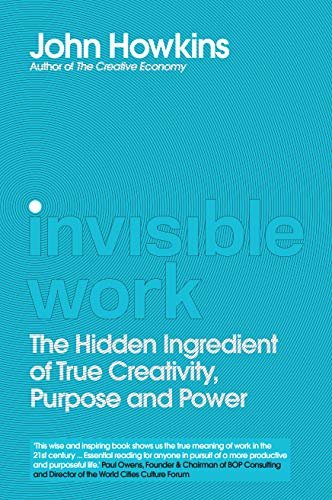 Invisible Work: The Hidden Ingredient of True Creativity, Purpose and Power von September Publishing