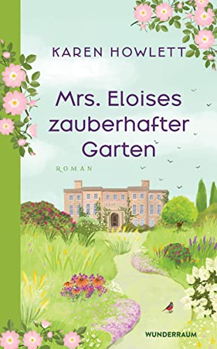 Mrs. Eloises zauberhafter Garten: Roman