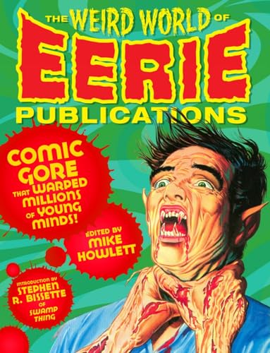 The Weird World of Eerie Publications: Comic Gore That Warped Millions of Young Minds! von Feral House