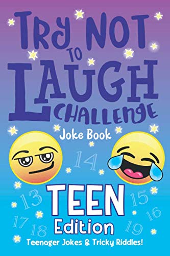 The Try Not to Laugh Challenge Joke Book Teen Edition, Teenager Jokes & Tricky Riddles: Hilarious Interactive Game for Teen Boys & Girls, Ages 13, 14, ... Jokes, Riddles, & Brain Teasers for Teens von Independently published
