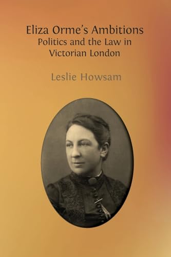 Eliza Orme's Ambitions: Politics and the Law in Victorian London von Open Book Publishers