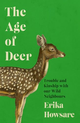 The Age of Deer: Trouble and Kinship with our Wild Neighbours von Icon Books