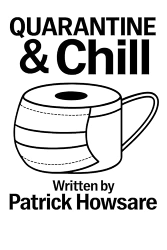 Quarantine & Chill: Love, Laughter, and Lockdown Quarantine & Chill: Love, Laughter, and Lockdown von Bowker Publishing Services