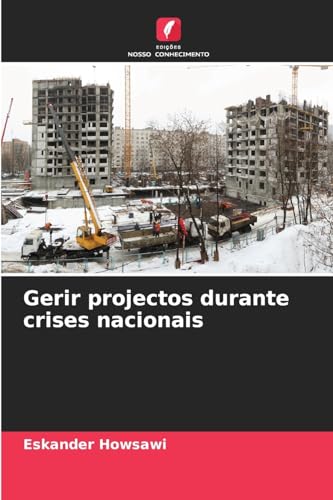 Gerir projectos durante crises nacionais von Edições Nosso Conhecimento