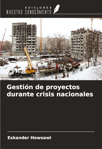 Gestión de proyectos durante crisis nacionales von Ediciones Nuestro Conocimiento