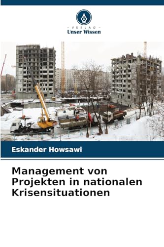Management von Projekten in nationalen Krisensituationen von Verlag Unser Wissen