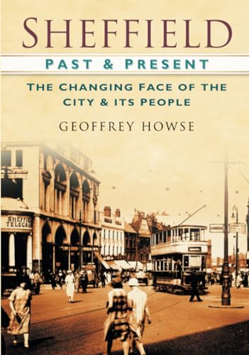 Sheffield Past & Present: The Changing Face of the City & its People von The History Press