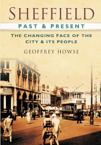 Sheffield Past & Present: The Changing Face of the City & its People