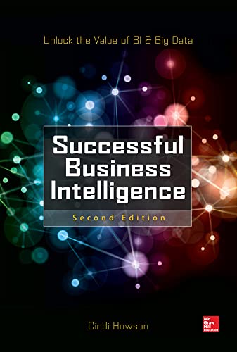 Successful Business Intelligence, Second Edition: Unlock the Value of BI & Big Data