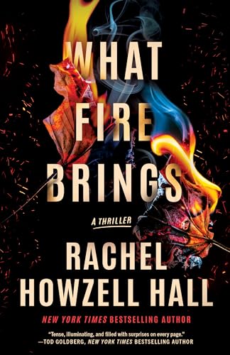 What Fire Brings: A Thriller