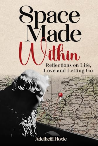Space Made Within: Reflections on Life, Love and Letting Go von Rainmaker Publishing