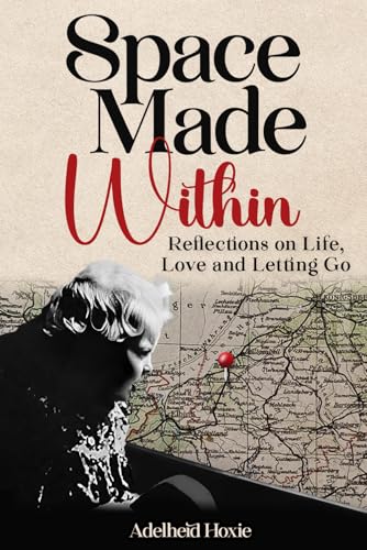 Space Made Within: Reflections on Life, Love and Letting Go von Rainmaker Publishing