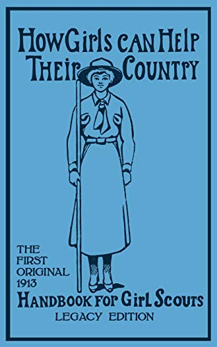 How Girls Can Help Their Country (Legacy Edition): The First Original 1913 Handbook For Girl Scouts (Library of American Outdoors Classics, Band 6) von Doublebit Press