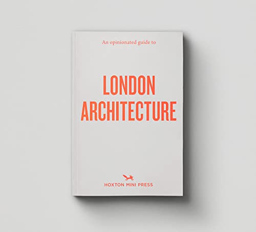 An Opinionated Guide to London Architecture von Hoxton Mini Press