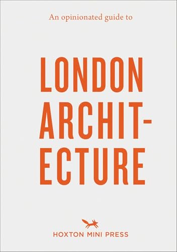 An Opinionated Guide to London Architecture von Hoxton Mini Press