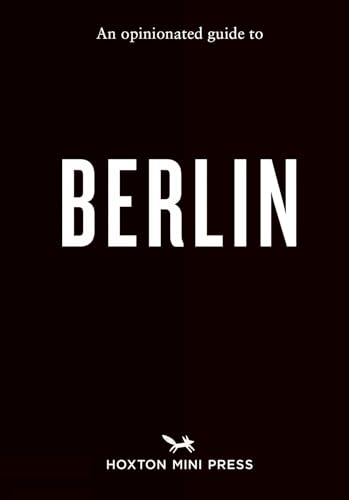 An Opinionated Guide to Berlin von Hoxton Mini Press