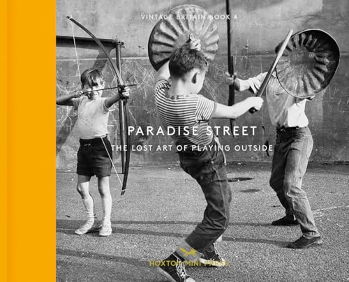 Paradise Street: The Lost Art of Playing Outside (Vintage Britain, Band 4)