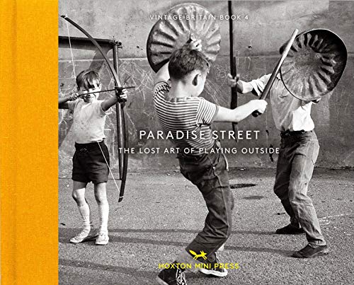 Paradise Street: The Lost Art of Playing Outside (Vintage Britain, Band 4)