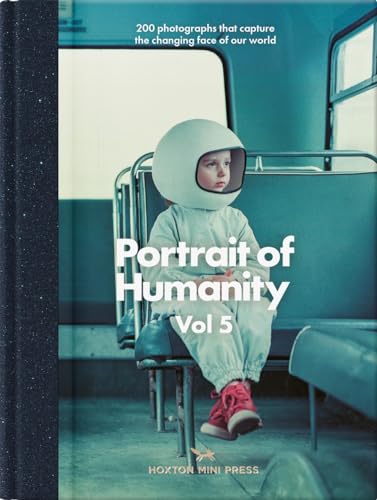 Portrait of Humanity (5): 200 Photographs That Capture the Changing Face of Our World
