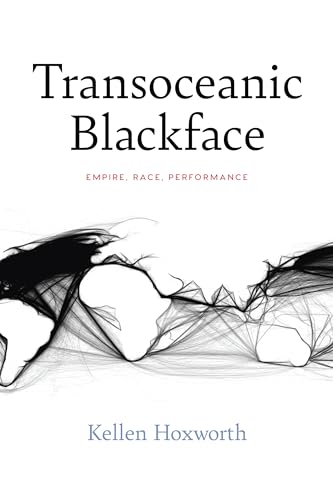 Transoceanic Blackface: Empire, Race, Performance (Performance Works) von Northwestern