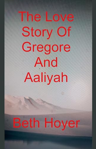 The Love Story Of Gregore And Aaliyah (Gaia Tales, Band 1) von Beth Hoyer