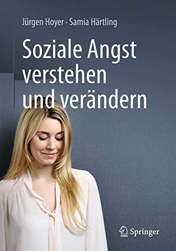 Soziale Angst verstehen und verändern Soziale Angst verstehen und verändern