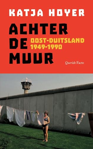Achter de Muur: Oost-Duitsland 1949-1990 Achter de Muur: Oost-Duitsland 1949-1990 von Querido