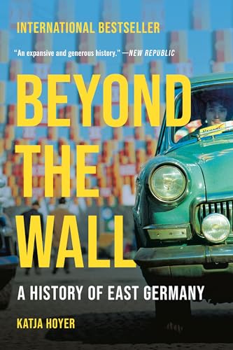 Beyond the Wall: A History of East Germany von Basic Books
