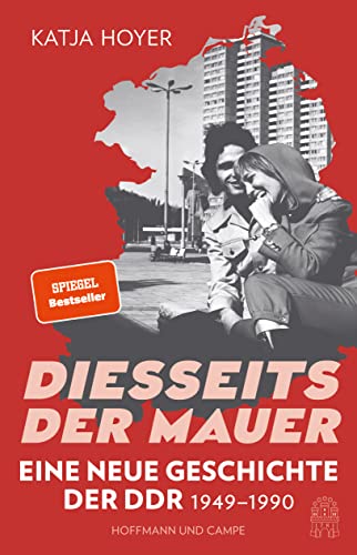 Diesseits der Mauer: Eine neue Geschichte der DDR 1949-1990 | Der SPIEGEL-Bestseller