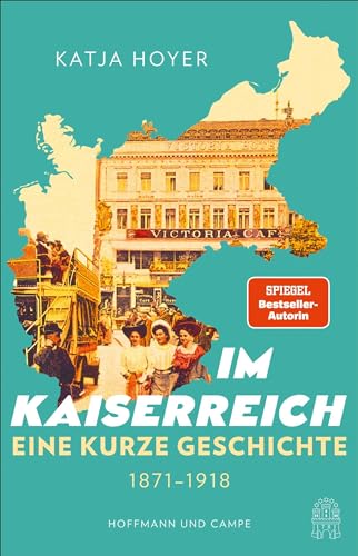 Im Kaiserreich: Eine kurze Geschichte 1871 - 1918 von HOFFMANN UND CAMPE VERLAG GmbH